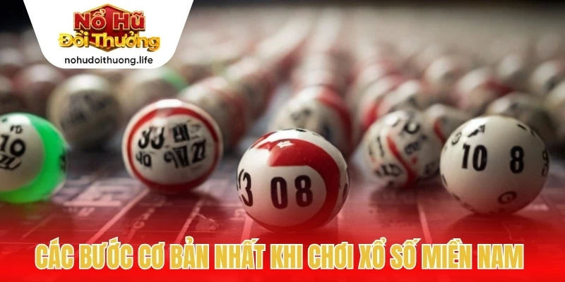 Các bước cơ bản nhất khi chơi xổ số miền Nam