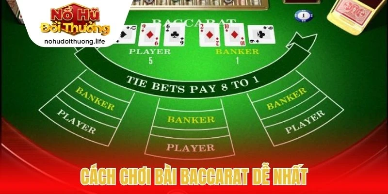 Cách chơi bài baccarat dễ nhất