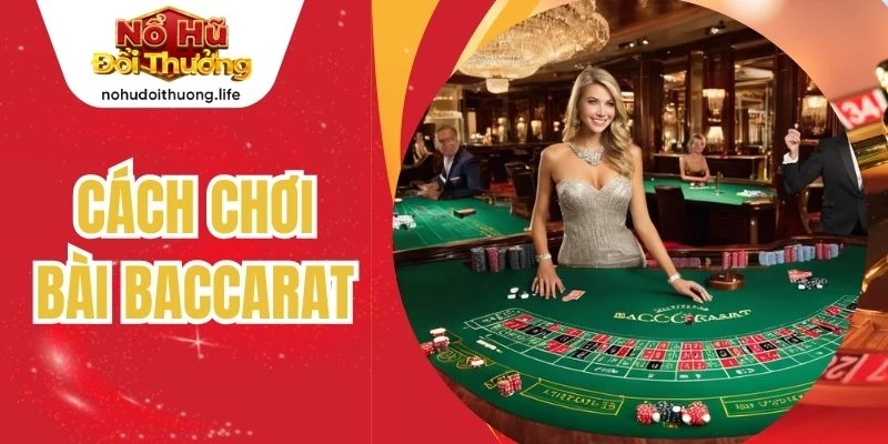 Cách Chơi Bài Baccarat