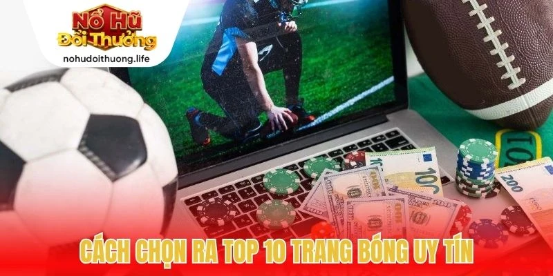 Cách chọn ra top 10 trang bóng uy tín