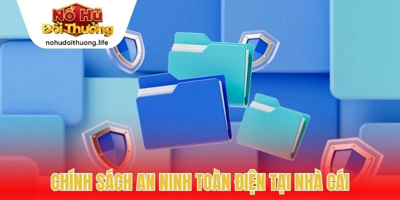 Chính sách an ninh toàn điện tại nhà cái