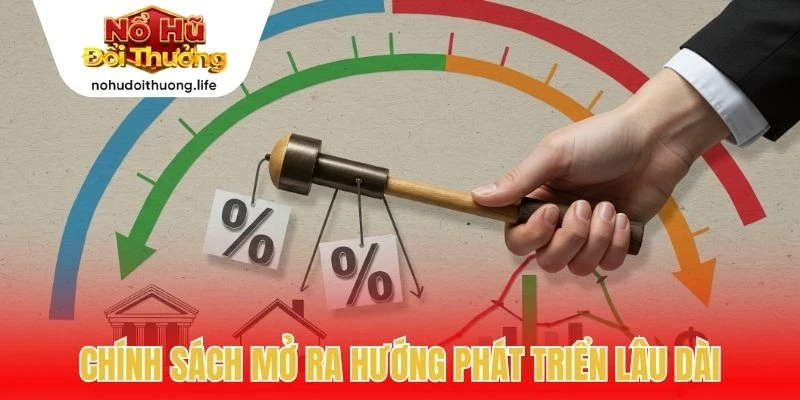 Chính sách mở ra hướng phát triển lâu dài