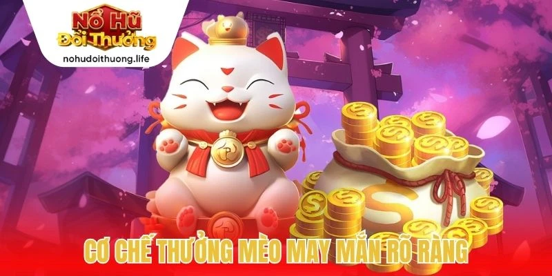 Cơ chế thưởng mèo may mắn rõ ràng