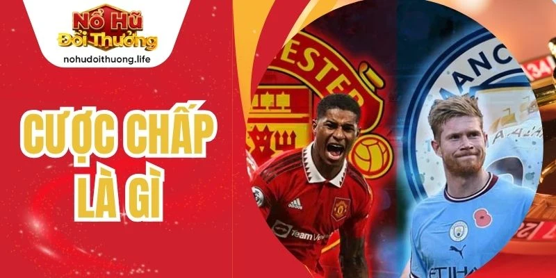 Cược Chấp Là Gì