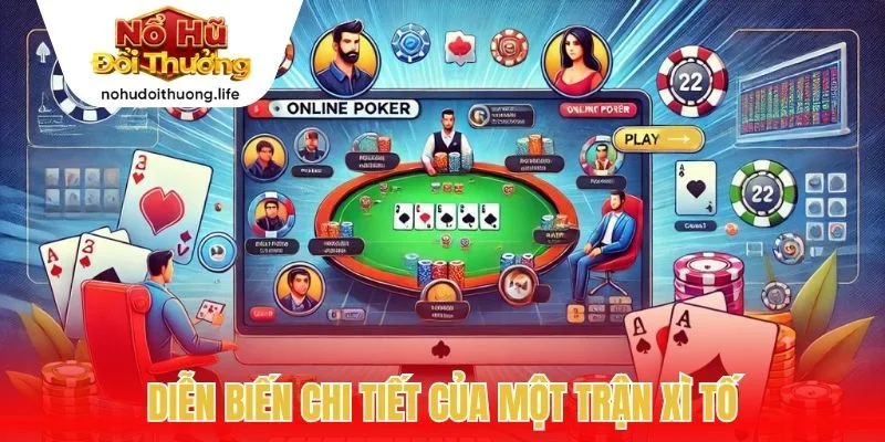 Diễn biến chi tiết của một trận xì tố