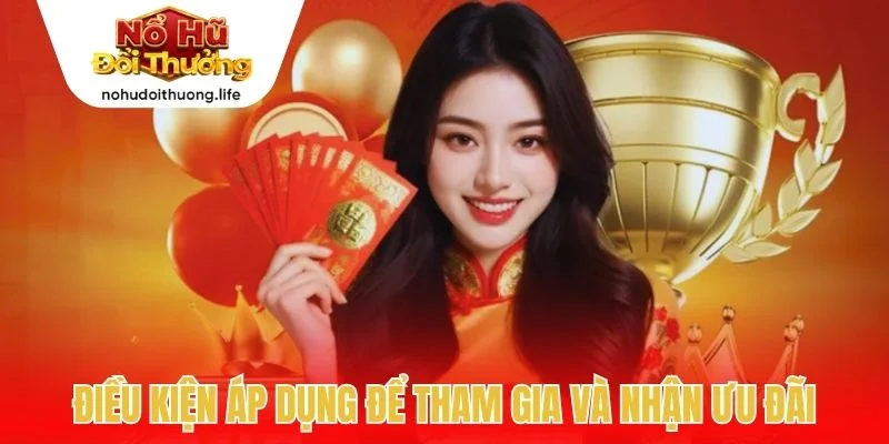 Điều kiện áp dụng để tham gia và nhận ưu đãi