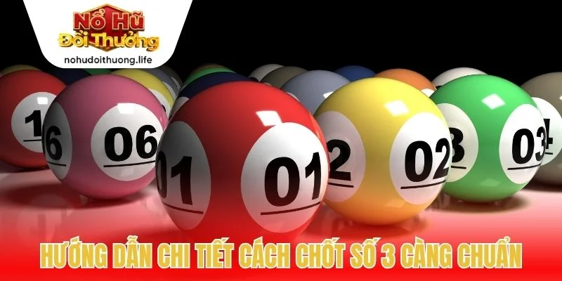 Hướng dẫn chi tiết cách chốt số 3 càng chuẩn