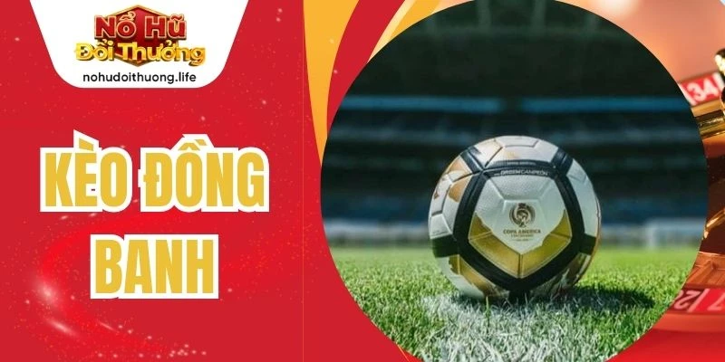 Kèo Đồng Banh