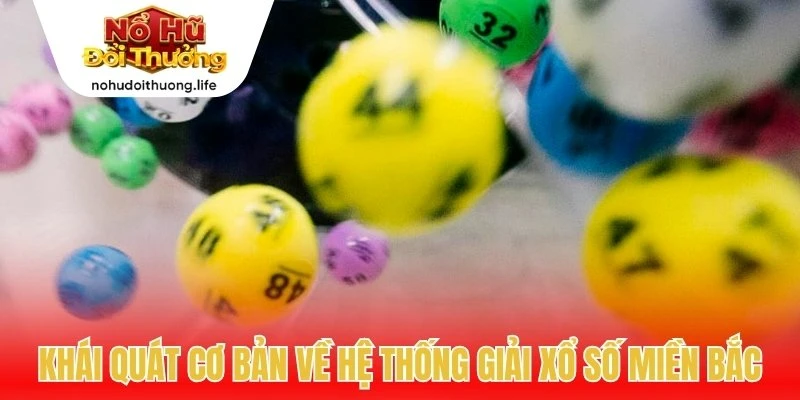 Khái quát cơ bản về hệ thống giải xổ số miền Bắc