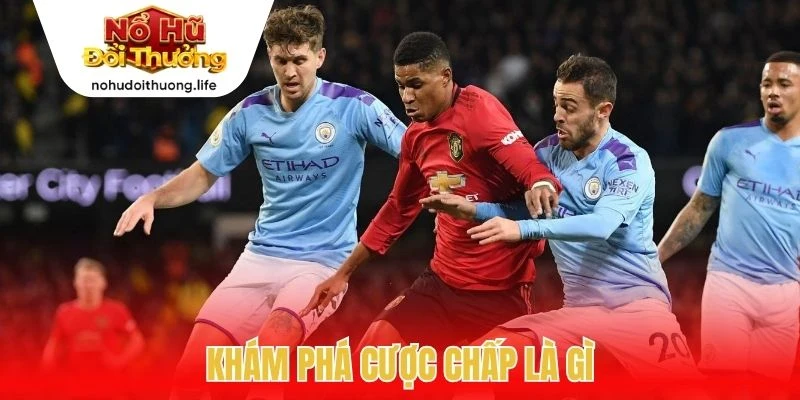 Khám phá cược chấp là gì