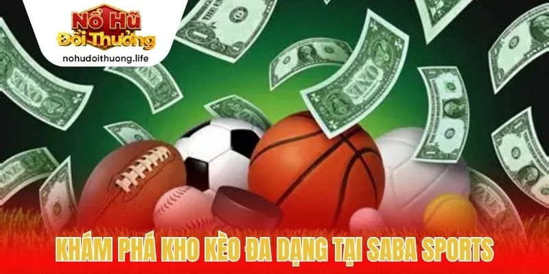 Khám phá kho kèo đa dạng tại SABA Sports