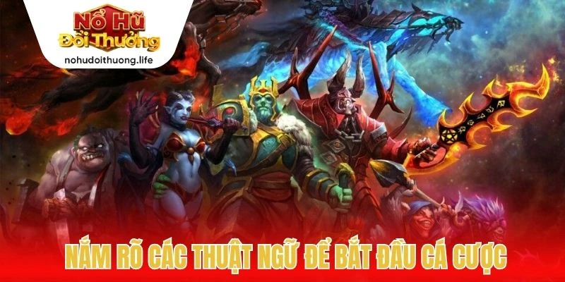  Nắm rõ các thuật ngữ để bắt đầu cá cược