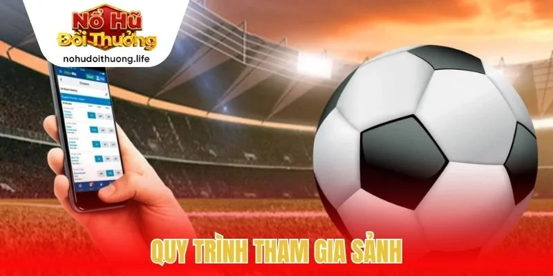 Quy trình tham gia sảnh
