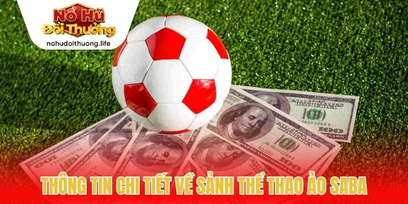 Thông tin chi tiết về sảnh thể thao ảo SABA