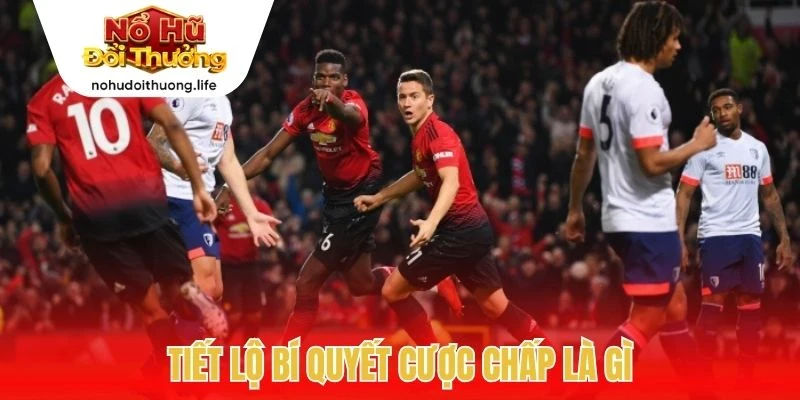 Tiết lộ bí quyết cược chấp là gì