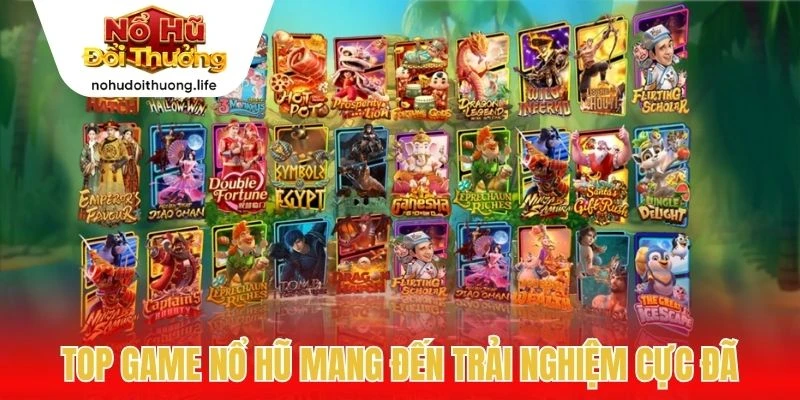 Top game nổ hũ mang đến trải nghiệm cực đã