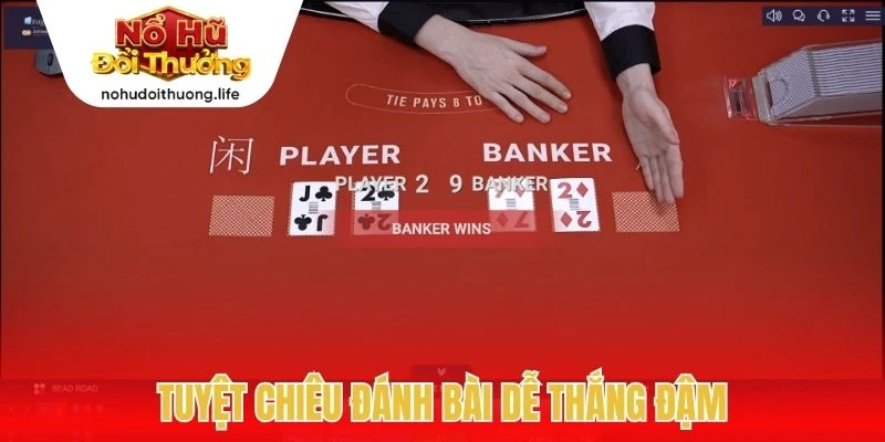 Tuyệt chiêu đánh bài dễ thắng đậm