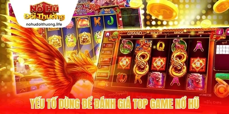 yếu tố dùng để đánh giá Top game nổ hũ